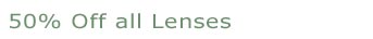 50% Off All Lenses!